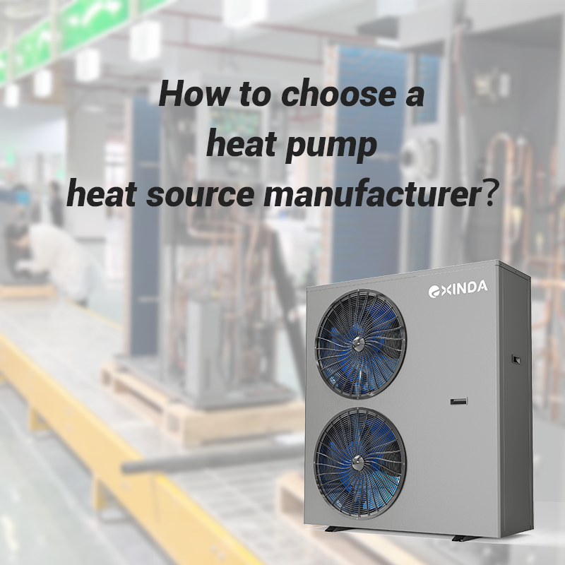 How to Choose a Reliable Heat Pump Factory: Why Exinda is Your Best Choice