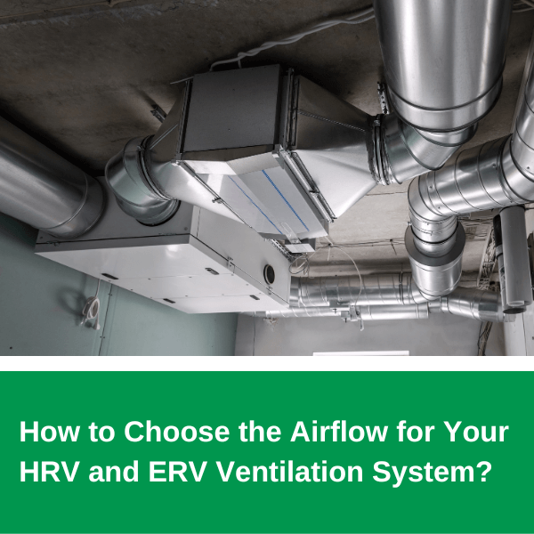 How to Choose the Airflow for Your HRV and ERV Ventilation System?