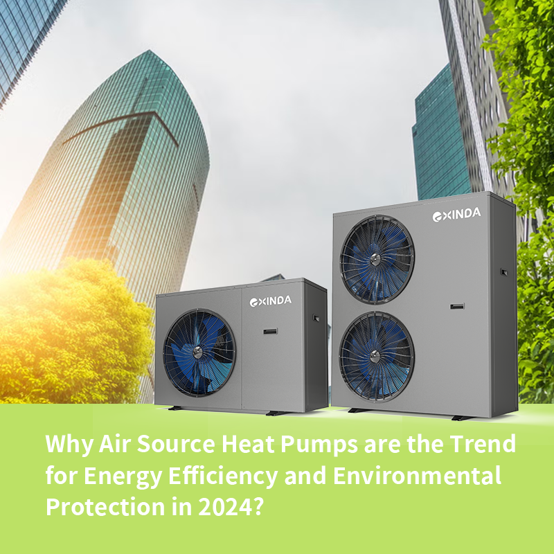 Why Air Source Heat Pumps are the Trend for Energy Efficiency and Environmental Protection in 2024？